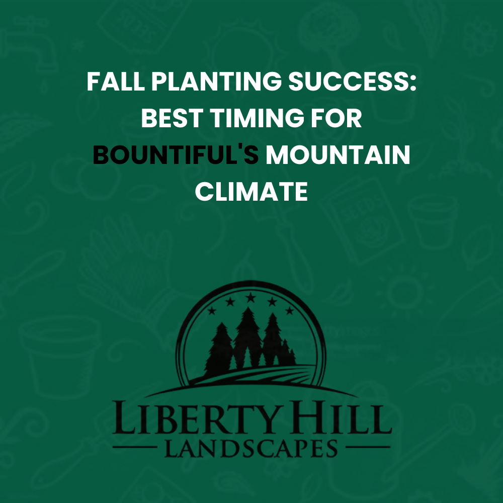 Bountiful fall planting timing